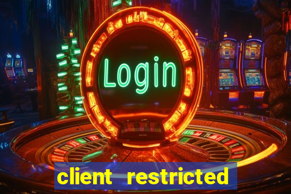 client restricted for action withdraw